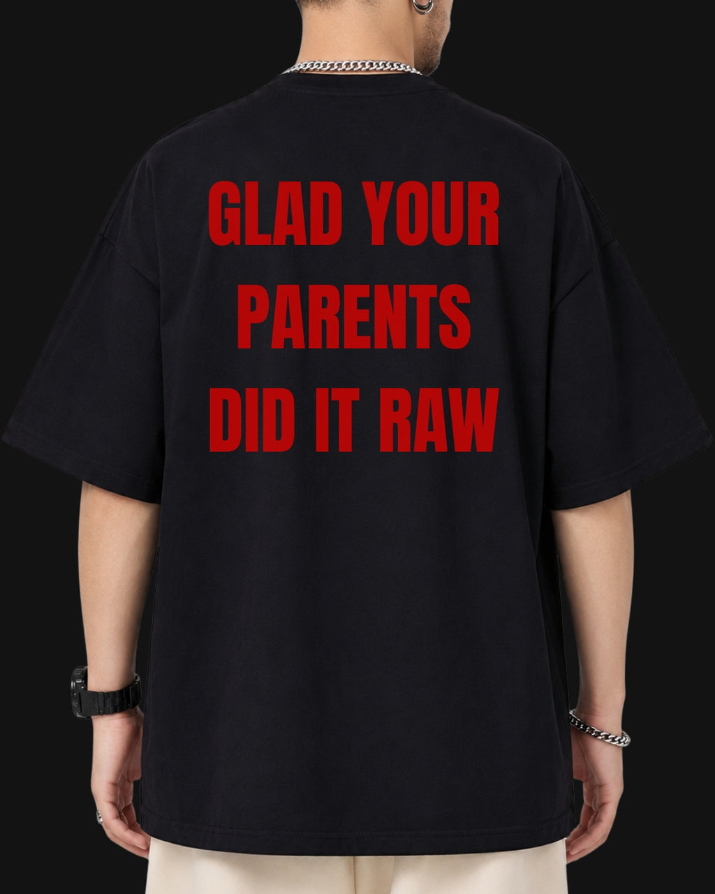 glad your parents did raw oversized T-shirt