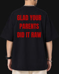 glad your parents did raw oversized T-shirt