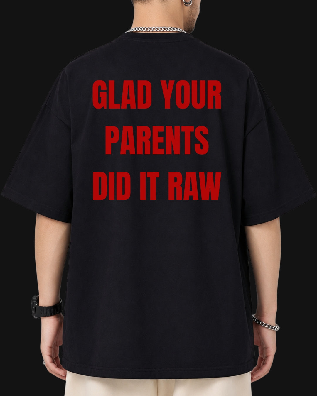 glad your parents did raw oversized T-shirt